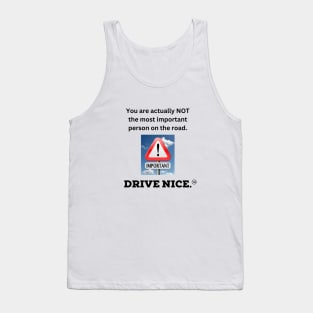 Drive nice, most important Tank Top